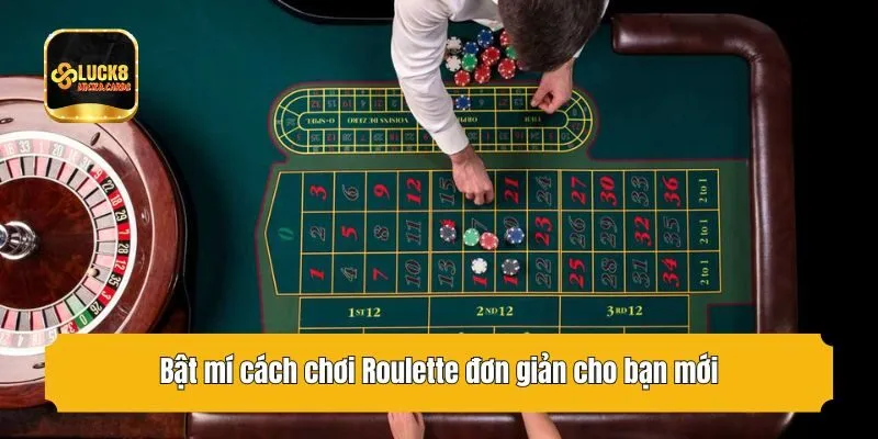Bật mí cách chơi Roulette đơn giản cho bạn mới