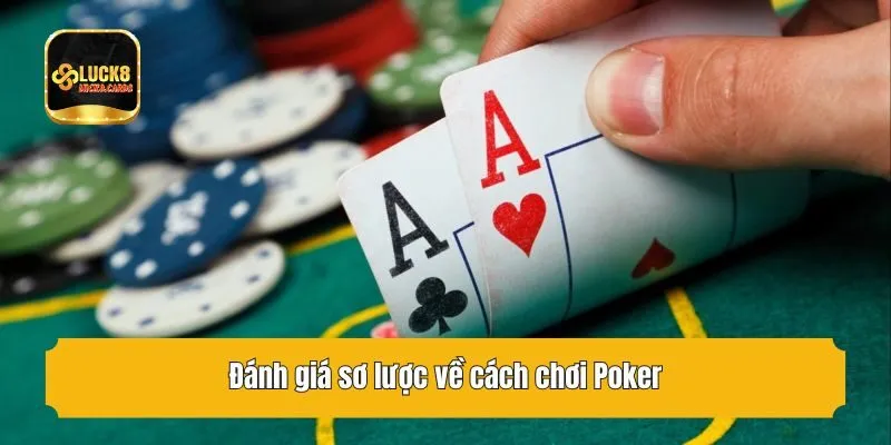 Đánh giá sơ lược về cách chơi Poker