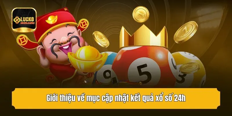 Giới thiệu về mục cập nhật kết quả xổ số 24h