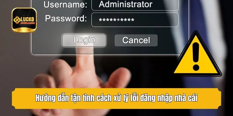 Hướng dẫn tận tình cách xử lý lỗi đăng nhập nhà cái