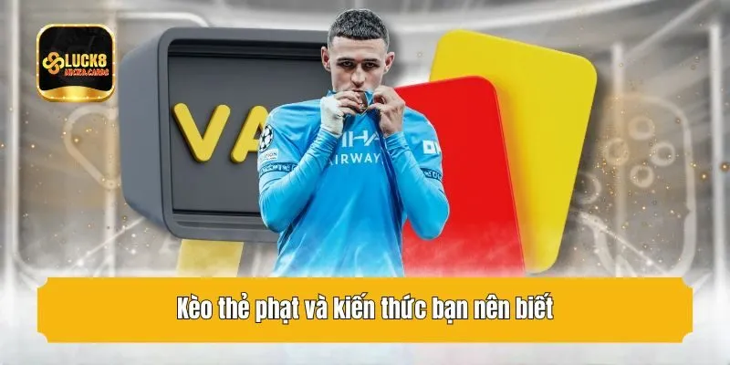 Kèo thẻ phạt và kiến thức bạn nên biết