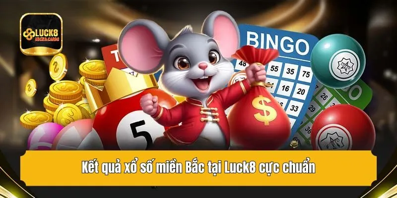 Kết quả xổ số miền Bắc tại Luck8 cực chuẩn
