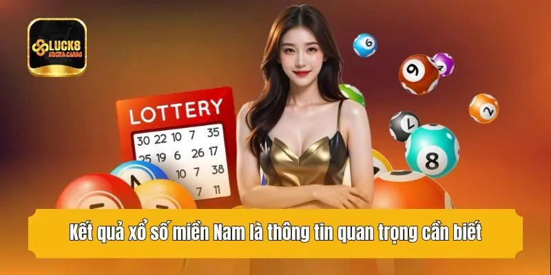 Kết quả xổ số miền Nam là thông tin quan trọng cần biết