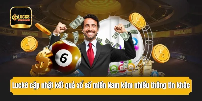 Luck8 cập nhật kết quả xổ số miền Nam kèm nhiều thông tin khác