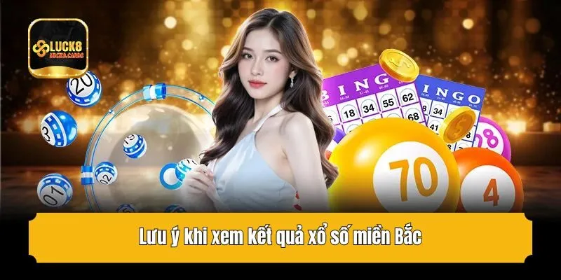 Lưu ý khi xem kết quả xổ số miền Bắc