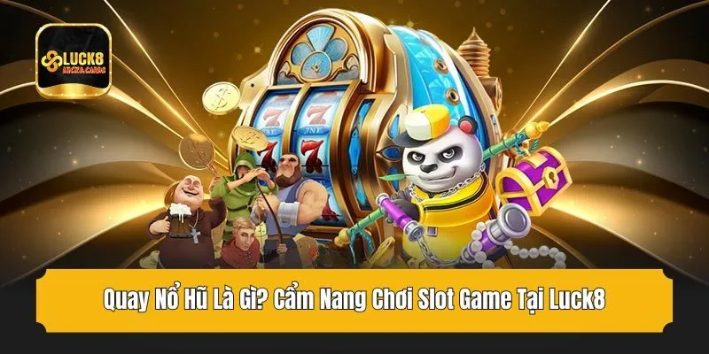 Quay nổ hũ là gì? - Thể loại game cược hấp dẫn