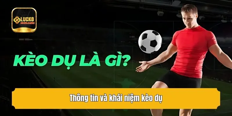 Thông tin và khái niệm kèo dụ