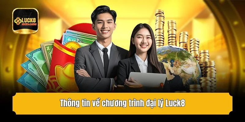 Thông tin về chương trình đại lý Luck8